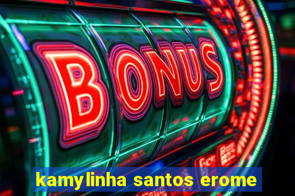 kamylinha santos erome